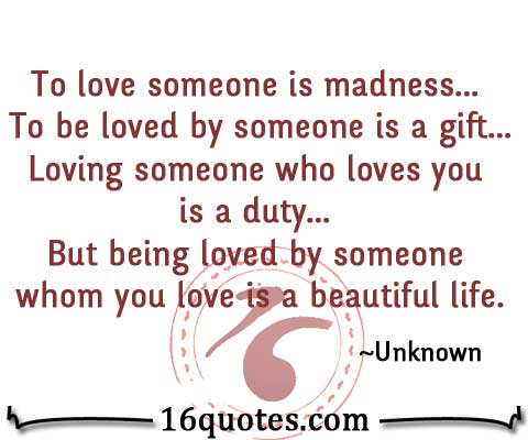 16quotes.com/wp-content/uploads/2012/12/To-love-someone-is-madness.jpg