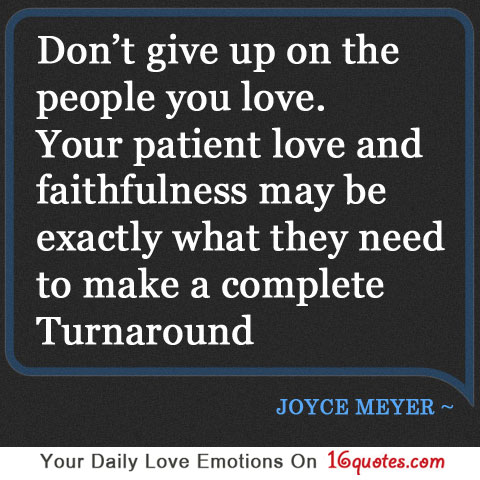 Don’t give up on the people you love