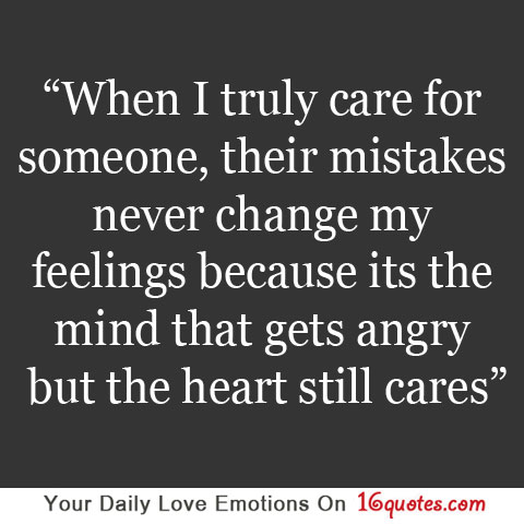 When I truly care for someone, their mistakes never change my feelings