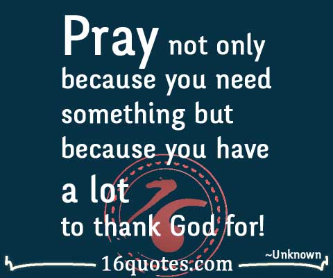 Pray not only because you need something quote