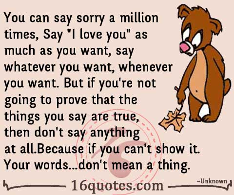 You can say sorry a million times, Say "I love you" as much as you want quote